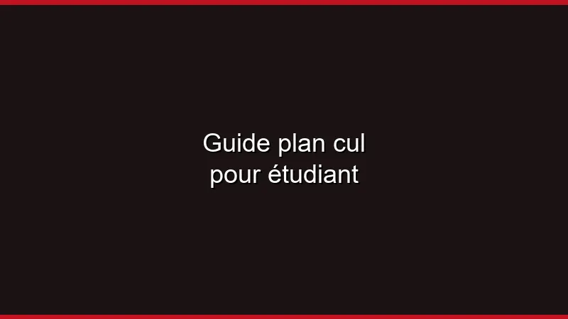 Guide du plan cul étudiant